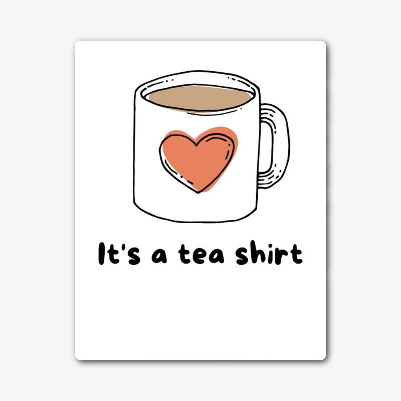 It's a tea t-shirt
