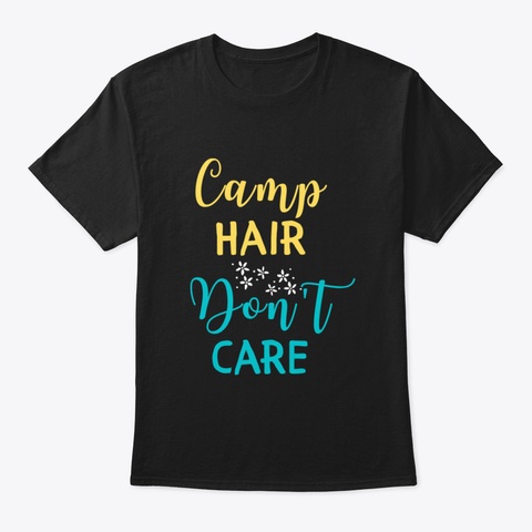 Camp Hair Don't Care Black T-Shirt Front