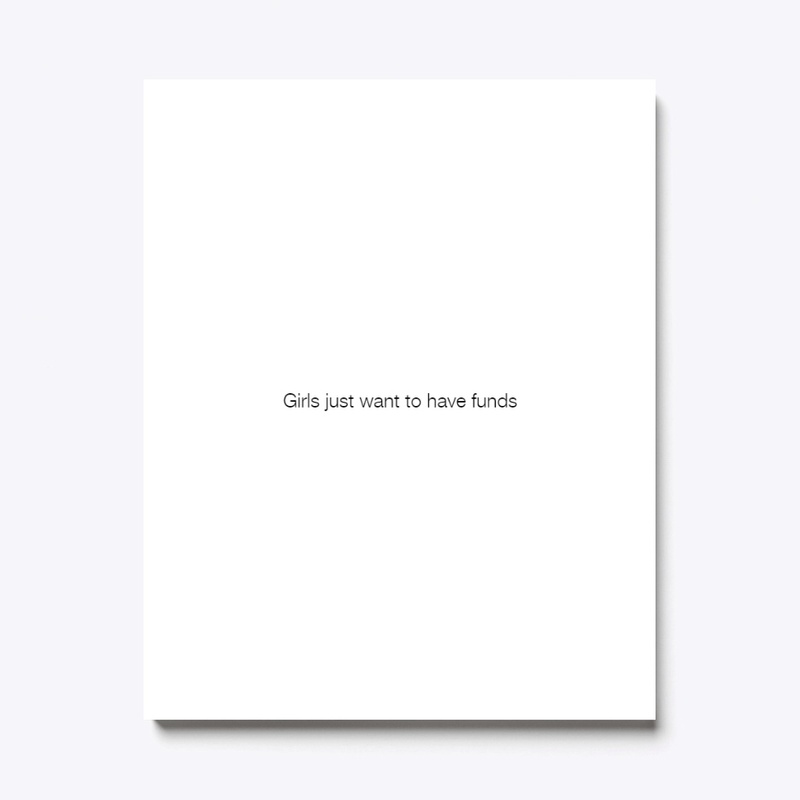 Girls Just Want To Have Funds