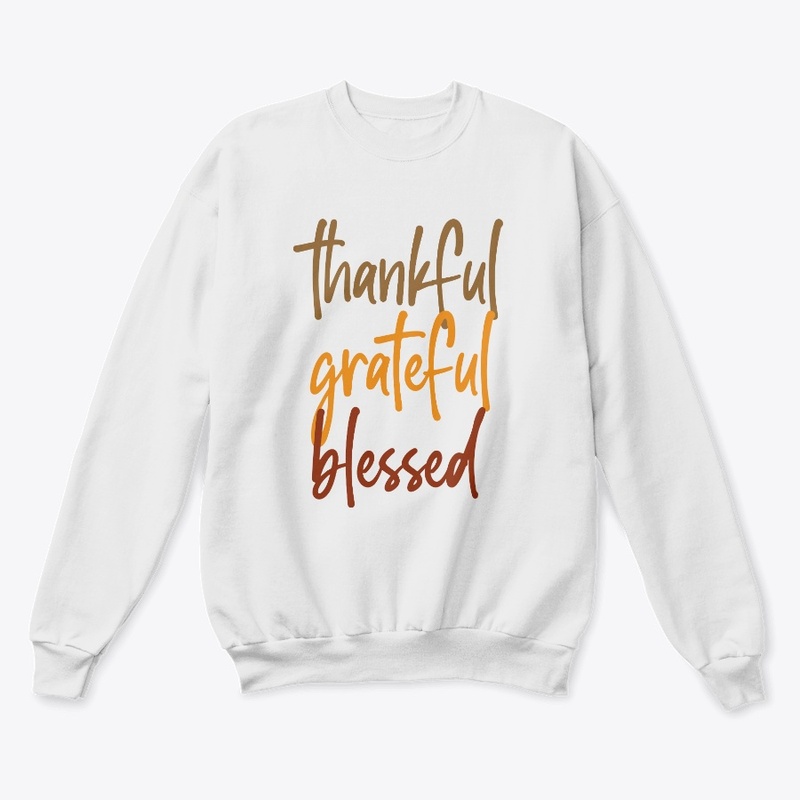 Thankful. Grateful. Blessed.