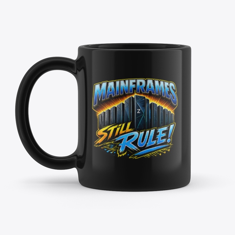 MAINFRAMES STILL RULE! - Latest design