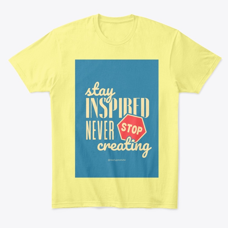 Stay Inspired T-Shirt - Create Motivate 