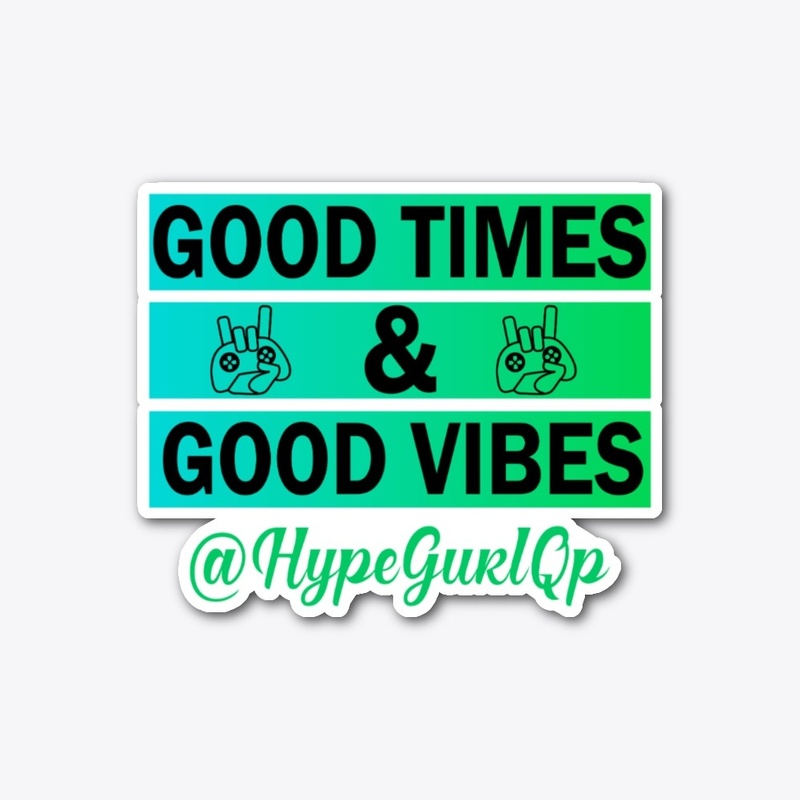 Good Times & Good Vibes