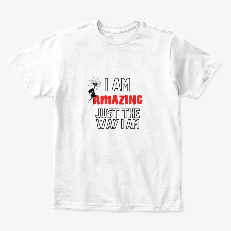 I Am Amazing Just The Way I Am