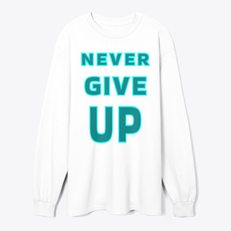Never give up
