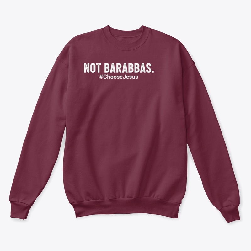 "Not Barabbas #ChooseJesus”