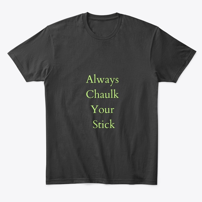 Always Chaulk your stick