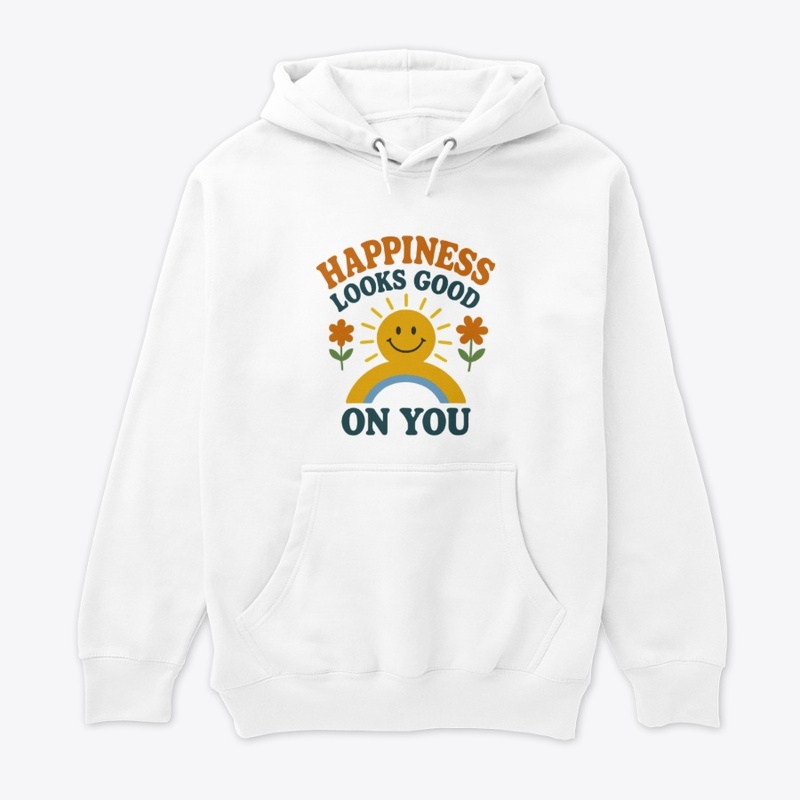 Happiness looks good on you tshirt ✨