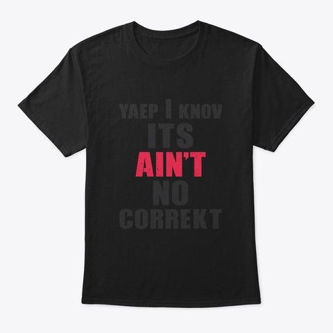 Ain't No Correct Grammar Black T-Shirt Front