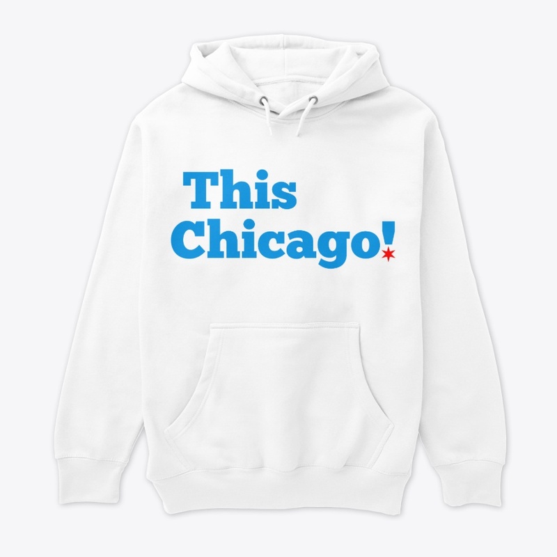 "This Chicago!" Premium Pullover