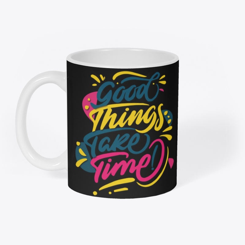 good things take time maimuna t-shirt