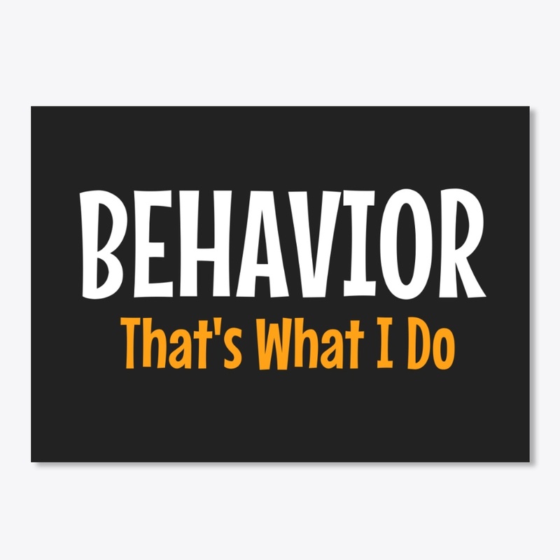 Behavior That's What I Do