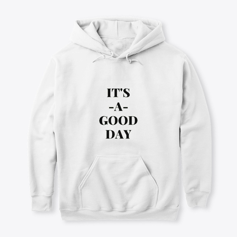 Its a good day T shirts and hoodies