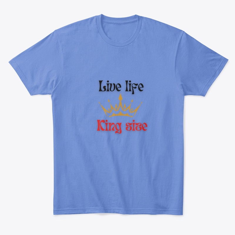 Live Life King Size t shirts