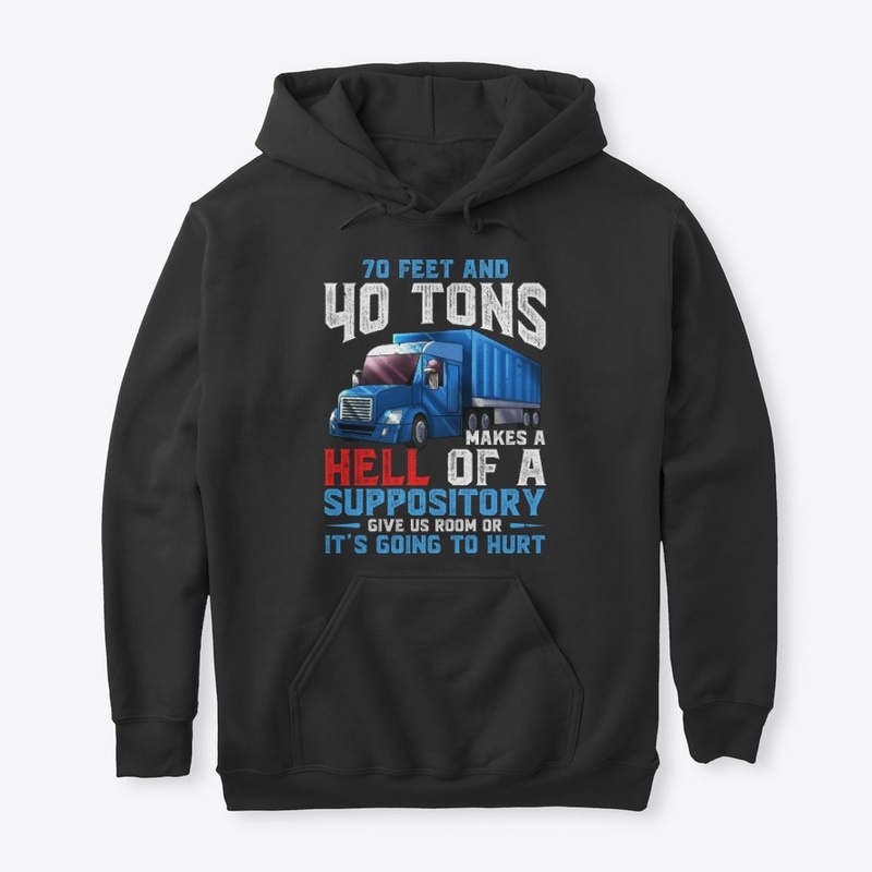 Funny Truck Driver Gift, 70 Feet 40 Tons