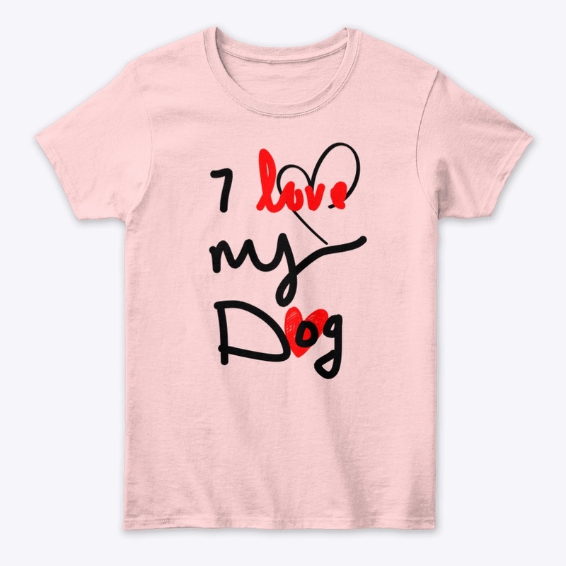I love my dog tee for dog lovers
