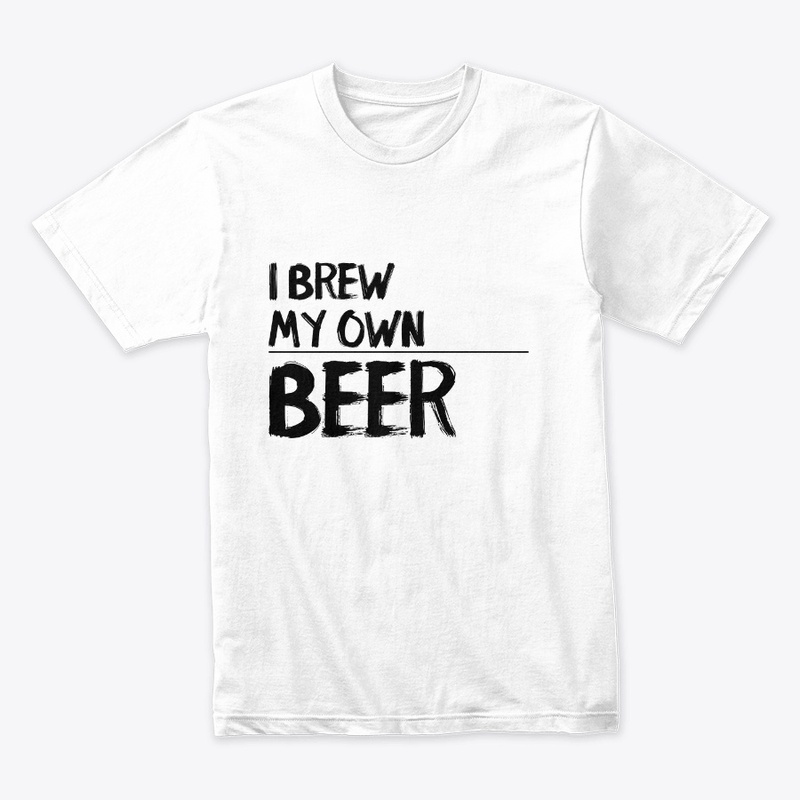I brew my own beer