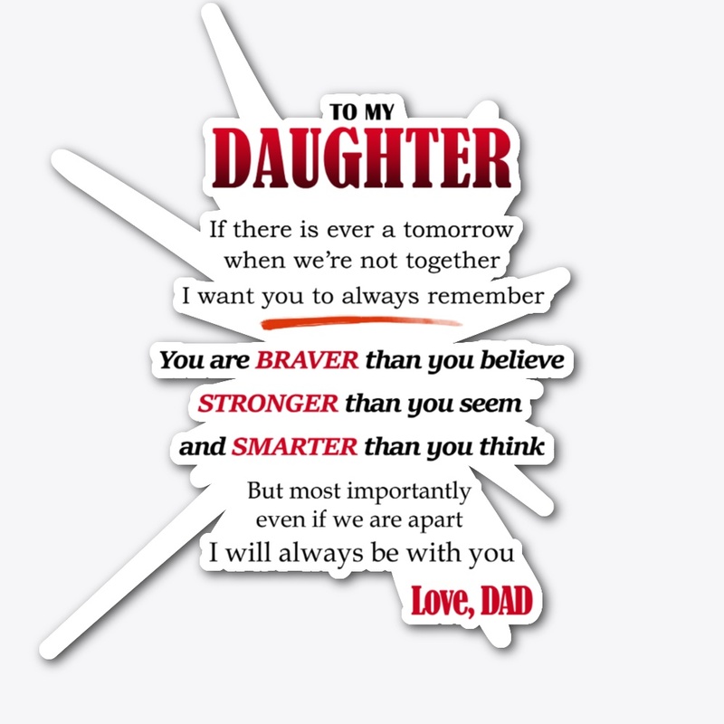 TO MY DAUGHTER, always remember
