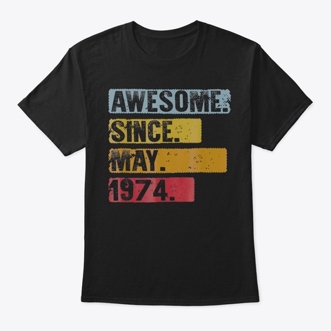 Vintage Awesome Since May 1974 45 Th Birt Black T-Shirt Front