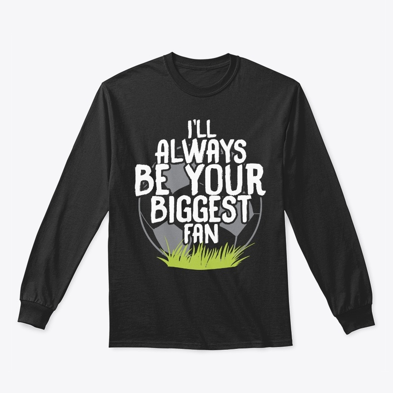 Always Be Your Biggest Soccer Fan