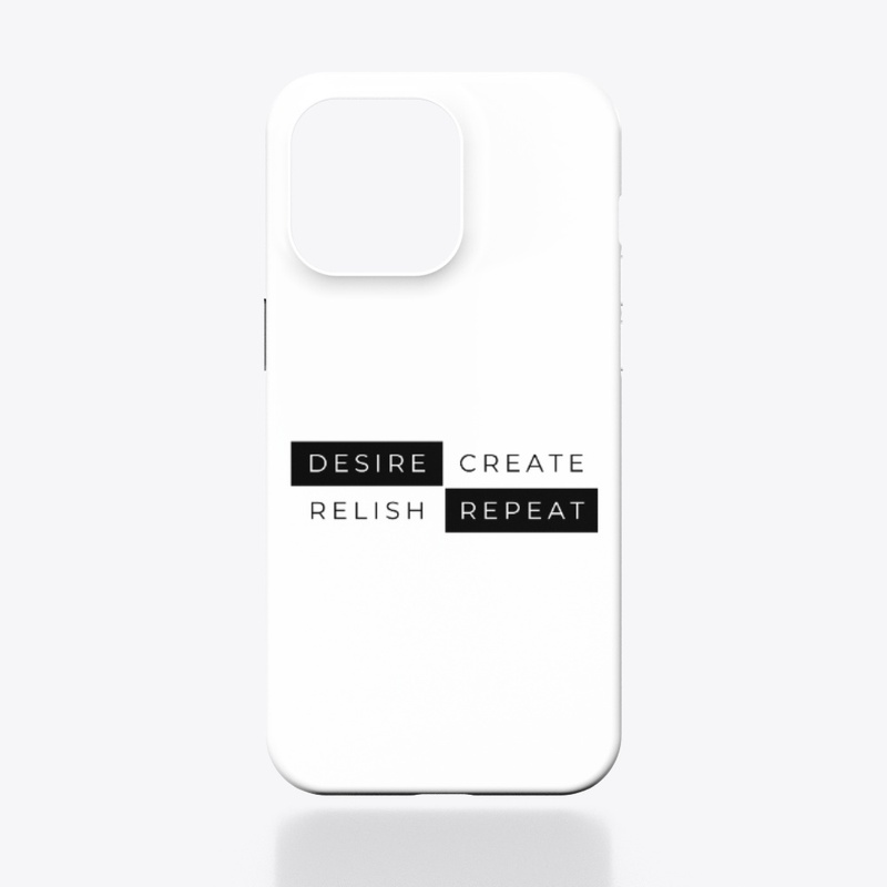 Desire Create Relish Repeat