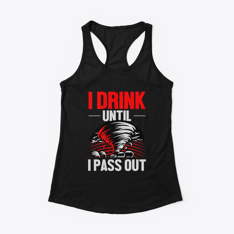 I drink until I pass out