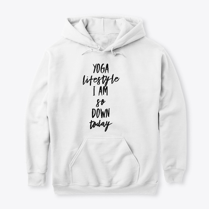 Yoga LifeStyle I am so Down today