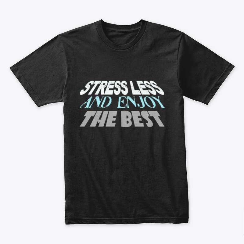 Stress Less And Enjoy The Best