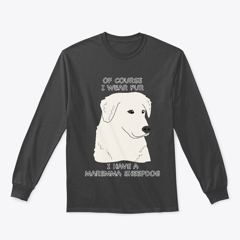Of Course I Wear Fur Maremma Sheepdog 2