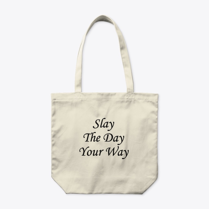 Slay the day your way 