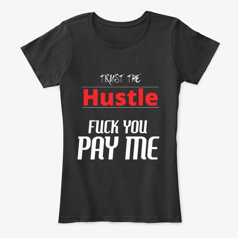 $trust the hustle$