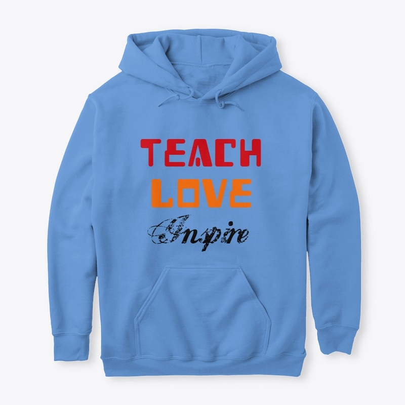 Teach Love Inspire Teacher Teaching