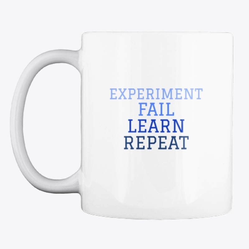 Experiment. Fail. Learn. Repeat. Science