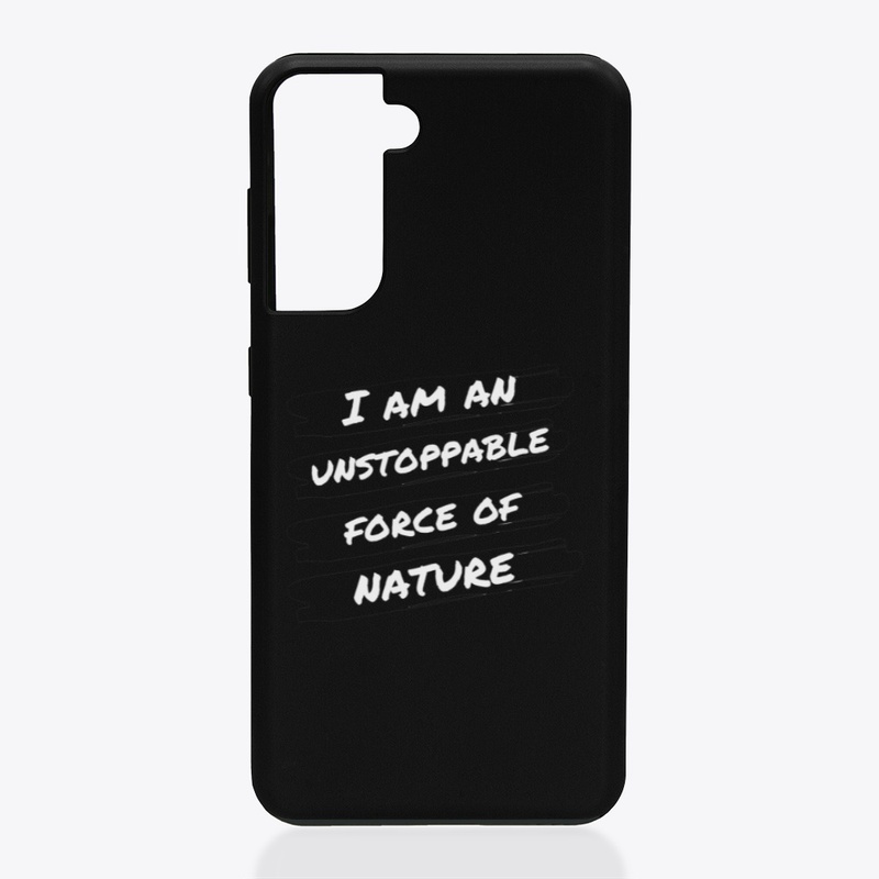 I Am An Unstoppable Force of Nature