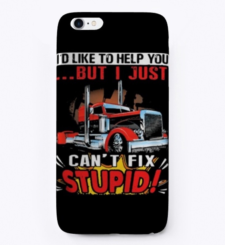 Truck I Just Can't Fix Stupid