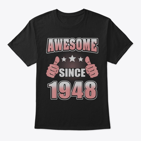 Awesome Since Birth Year 194819 Black T-Shirt Front