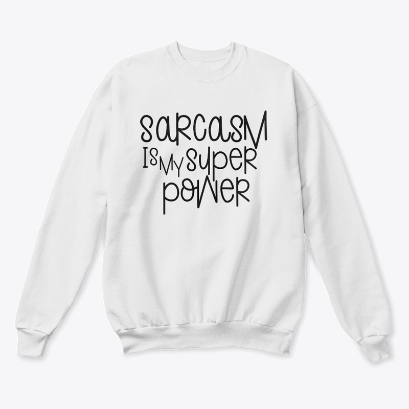 Sarcasm is my super power