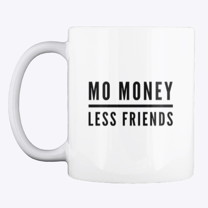 Mo Money Less Friends 