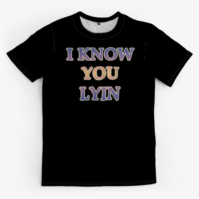 Text Tee "I know you lyin"