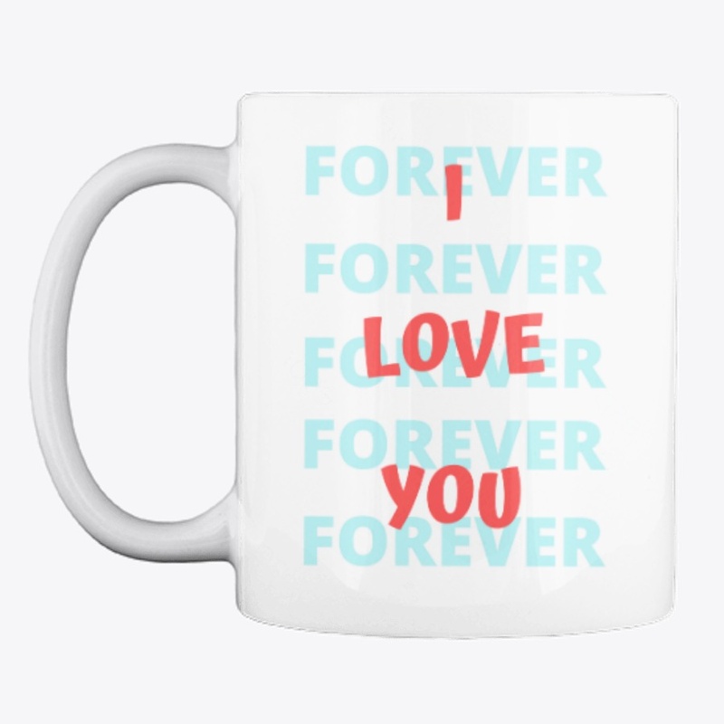 I love you Forever - Mug - Taza - Jarra