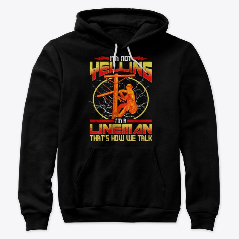 Funny Lineman Gift - I'm Not Yelling