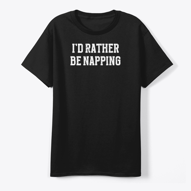 I'd Rather Be Napping – Lazy Humor