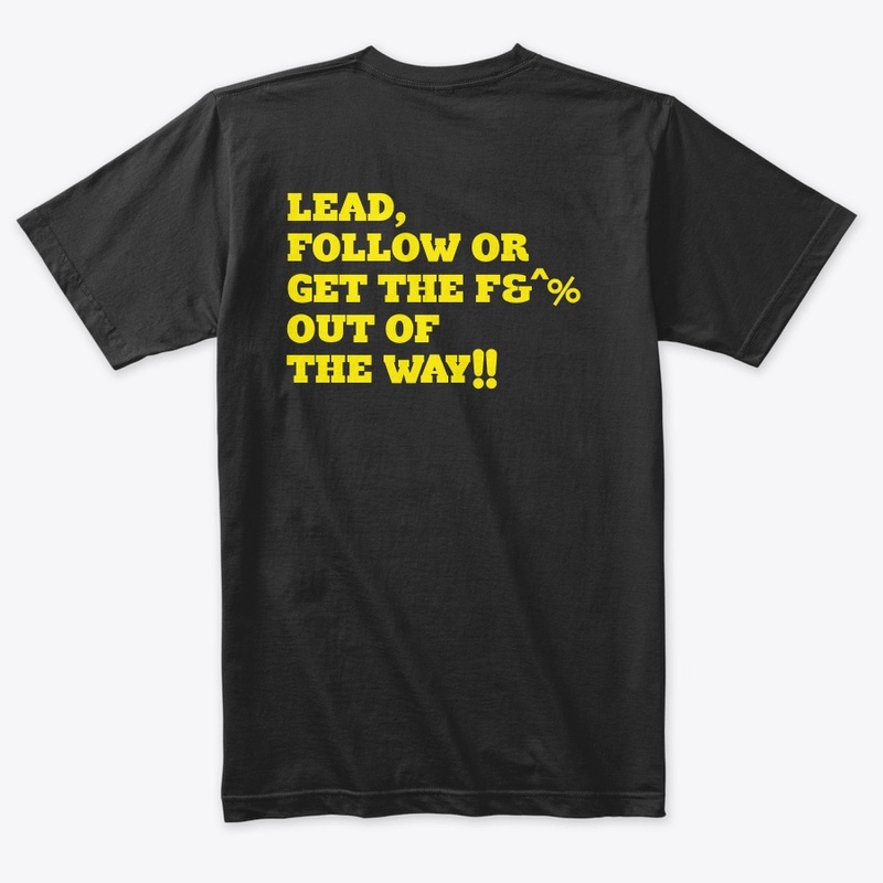 LEAD OR FOLLOW T SHIRT.
