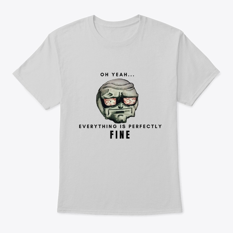 Oh yeah... everything is perfectly FINE