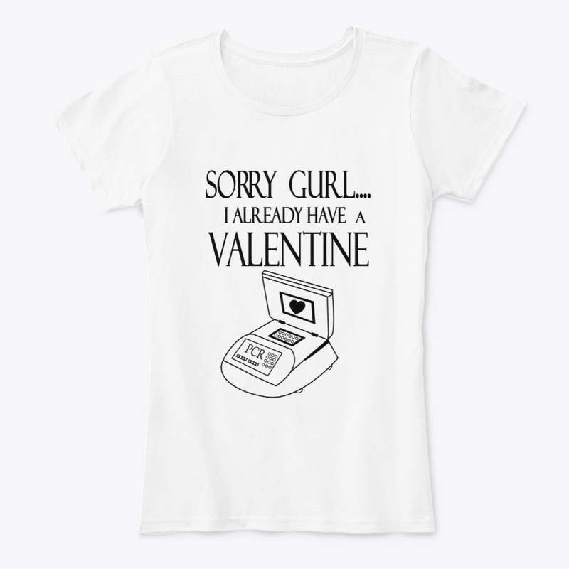 PCR -Sorry Gurl I Already Have Valentine