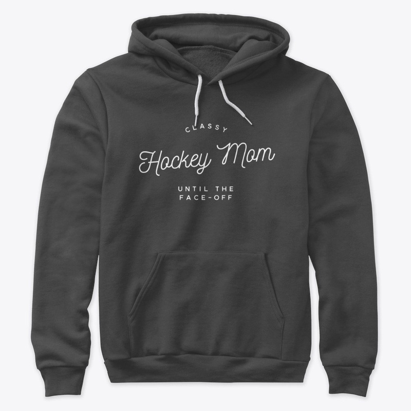 Classy Hockey Mom Until the Face-off 