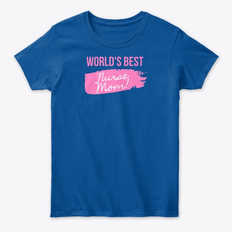 Worlds Best Nurse Mom !  T-shirt