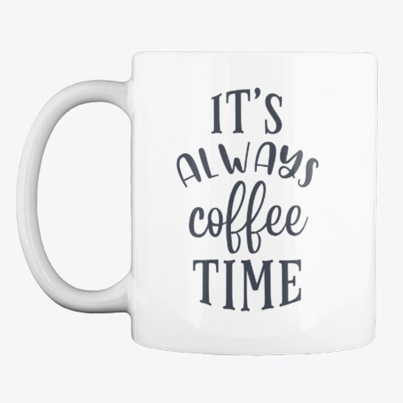 Always Coffee Time Mug