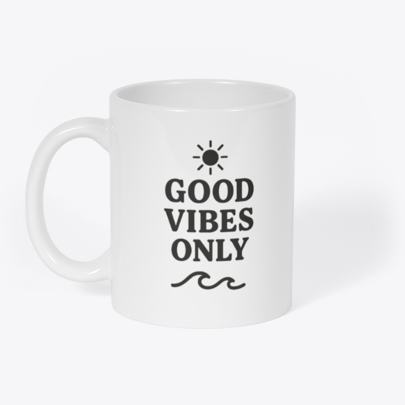 Good vibes only