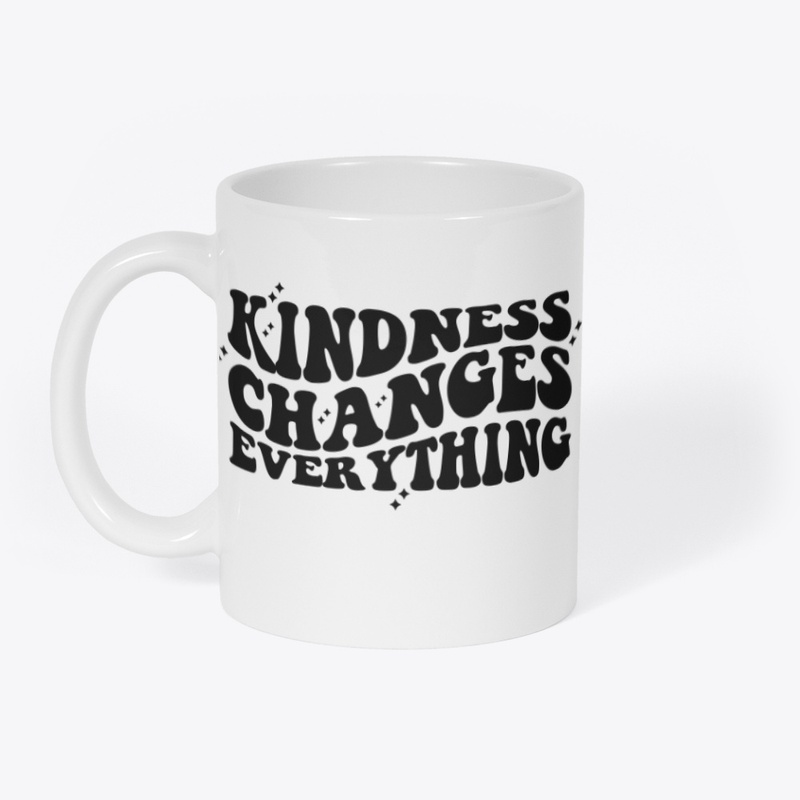 Positive mug Kindness Changes Everything